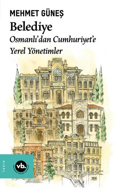 Belediye Osmanlı’dan Cumhuriyet’e Yerel Yönetimler